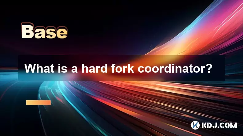 What is a hard fork coordinator? What is a hard fork coordinator?