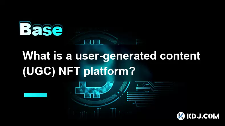 Was ist eine UGC-NFT-Plattform (Benutzer generierter Inhalte)? Was ist eine UGC-NFT-Plattform (Benutzer generierter Inhalte)?