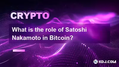 What is the role of Satoshi Nakamoto in Bitcoin?