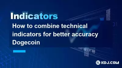 How to combine technical indicators for better accuracy Dogecoin How to combine technical indicators for better accuracy Dogecoin