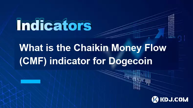 Quel est l'indicateur Chaikin Money Flow (CMF) pour Doge Coin Quel est l'indicateur Chaikin Money Flow (CMF) pour Doge Coin