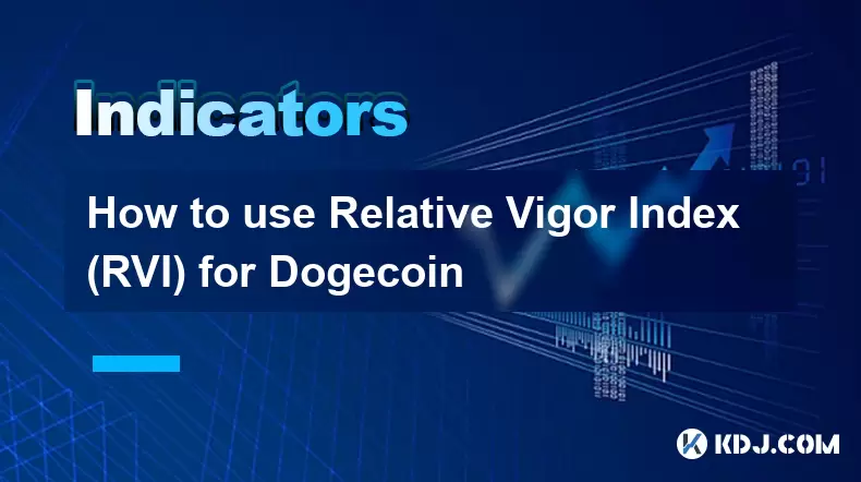 Comment utiliser l'index de la vigueur relative (RVI) pour Doge Coin Comment utiliser l'index de la vigueur relative (RVI) pour Doge Coin