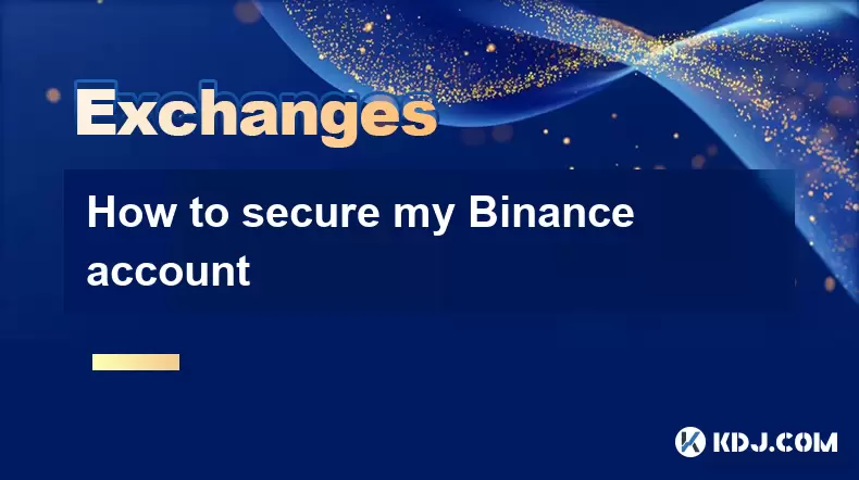 How to secure my Binance account How to secure my Binance account