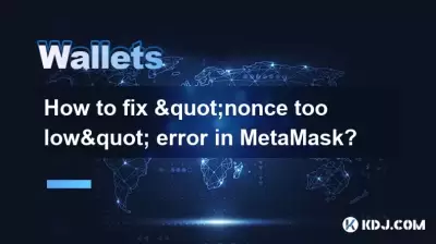 Comment corriger l'erreur "nonce trop faible" dans Metamask?