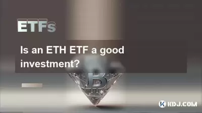 Un ETH ETF est-il un bon investissement? Un ETH ETF est-il un bon investissement?