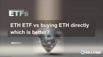 ETH ETF vs achetant directement ETH qui est le meilleur? ETH ETF vs achetant directement ETH qui est le meilleur?