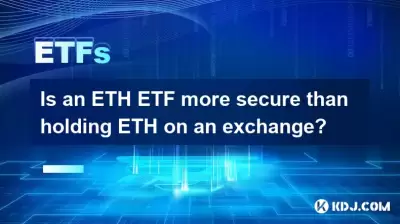 Un ETH ETF est-il plus sûr que de tenir ETH sur un échange? Un ETH ETF est-il plus sûr que de tenir ETH sur un échange?