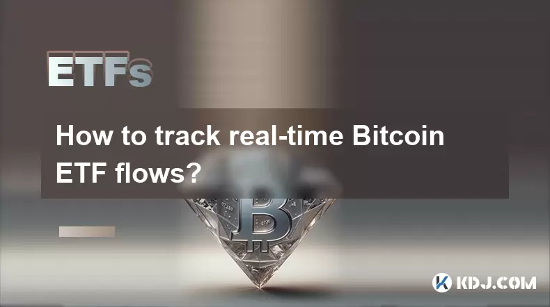 How to track real-time Bitcoin ETF flows? How to track real-time Bitcoin ETF flows?