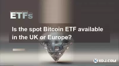 Ist der Spot Bitcoin ETF in Großbritannien oder Europa verfügbar? Ist der Spot Bitcoin ETF in Großbritannien oder Europa verfügbar?