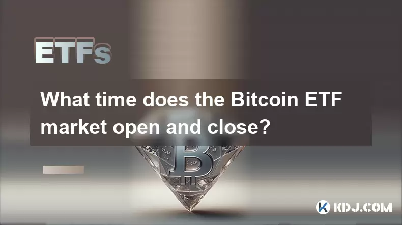 À quelle heure le marché de l'ETF Bitcoin s'ouvre-t-il et ferme-t-il? À quelle heure le marché de l'ETF Bitcoin s'ouvre-t-il et ferme-t-il?
