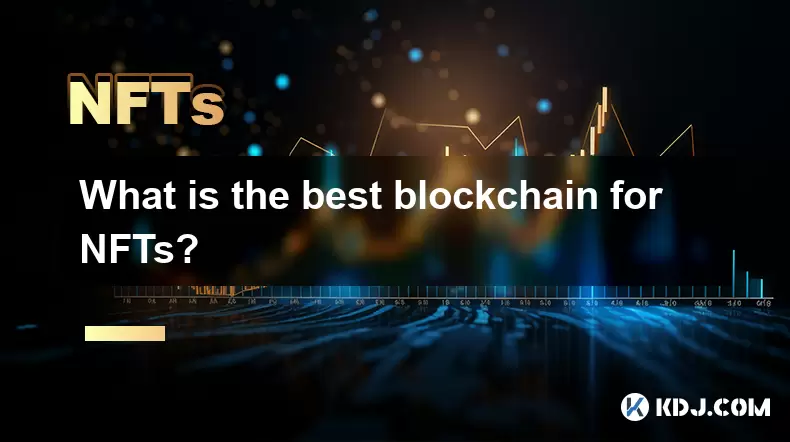 What is the best blockchain for NFTs? What is the best blockchain for NFTs?