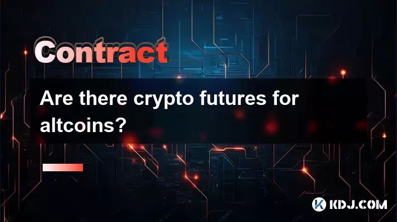 Gibt es Krypto -Futures für Altcoins? Gibt es Krypto -Futures für Altcoins?