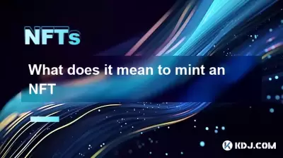 NFT를 민트한다는 것은 무엇을 의미합니까?