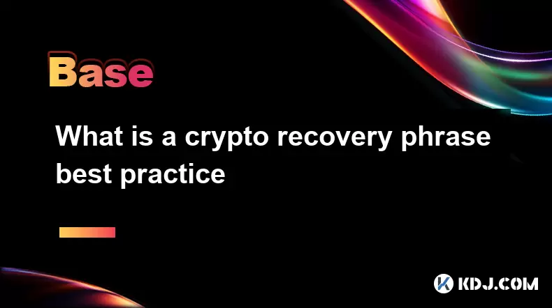 What is a crypto recovery phrase best practice What is a crypto recovery phrase best practice