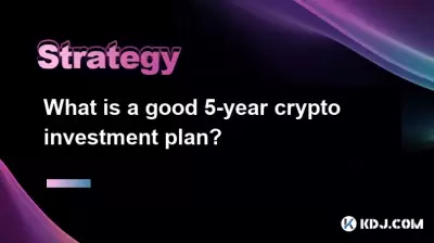 Qu'est-ce qu'un bon plan d'investissement en cryptographie de 5 ans? Qu'est-ce qu'un bon plan d'investissement en cryptographie de 5 ans?