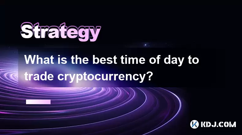 What is the best time of day to trade cryptocurrency? What is the best time of day to trade cryptocurrency?