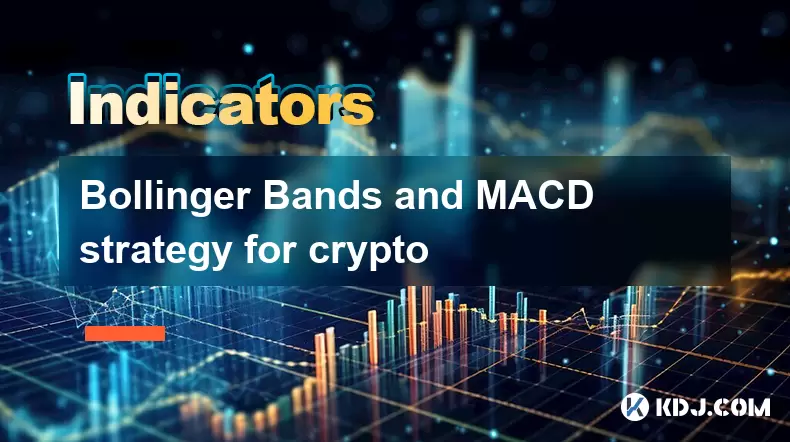Bollinger Bands and MACD strategy for crypto Bollinger Bands and MACD strategy for crypto