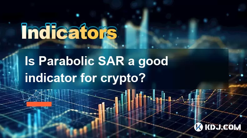 抛物线SAR是加密的好指标吗? 抛物线SAR是加密的好指标吗?