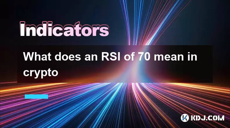 What does an RSI of 70 mean in crypto What does an RSI of 70 mean in crypto