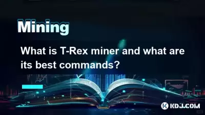 What is T-Rex miner and what are its best commands? What is T-Rex miner and what are its best commands?