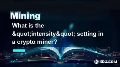Was ist die "Intensität" -Seinstellung in einem Krypto -Bergmann?