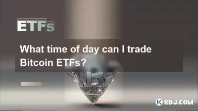 What time of day can I trade Bitcoin ETFs? What time of day can I trade Bitcoin ETFs?