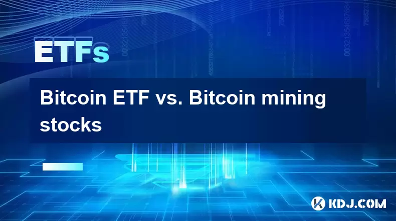 Bitcoin etf vs. Bitcoinマイニングストック Bitcoin etf vs. Bitcoinマイニングストック