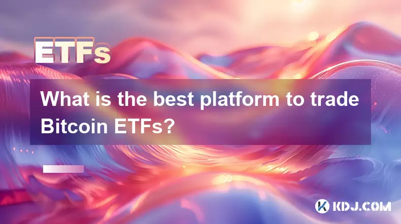Bitcoin ETF를 거래하기에 가장 좋은 플랫폼은 무엇입니까? Bitcoin ETF를 거래하기에 가장 좋은 플랫폼은 무엇입니까?