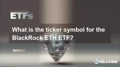 Quel est le symbole de ticker pour l'ETF BlackRock eth? Quel est le symbole de ticker pour l'ETF BlackRock eth?