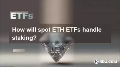 Comment les ETH Spot Géreront-ils le jalonnement? Comment les ETH Spot Géreront-ils le jalonnement?