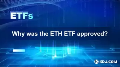 Pourquoi l'ETH ETF a-t-il été approuvé? Pourquoi l'ETH ETF a-t-il été approuvé?