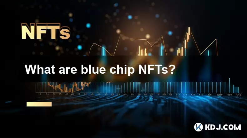 Was sind Blue Chip NFTs? Was sind Blue Chip NFTs?