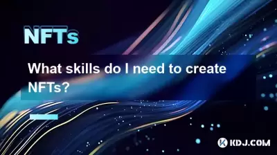 De quelles compétences ai-je besoin pour créer des NFT? De quelles compétences ai-je besoin pour créer des NFT?