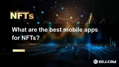 Was sind die besten mobilen Apps für NFTs?