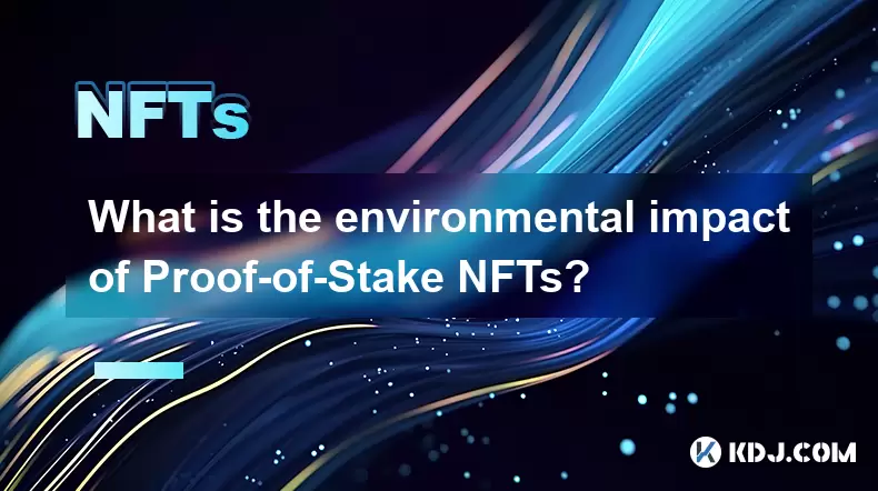 스테이크 증명 NFT의 환경 영향은 무엇입니까? 스테이크 증명 NFT의 환경 영향은 무엇입니까?