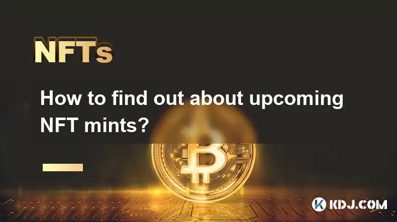 How to find out about upcoming NFT mints? How to find out about upcoming NFT mints?