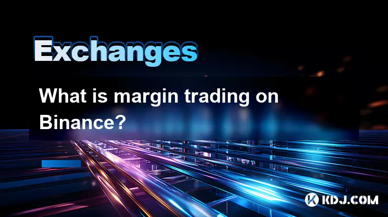 What is margin trading on Binance? What is margin trading on Binance?