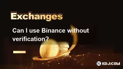 Can I use Binance without verification?