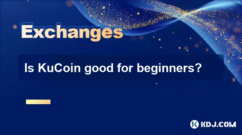 Ist Kucoin gut für Anfänger? Ist Kucoin gut für Anfänger?