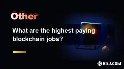 Was sind die am besten bezahlten Blockchain -Jobs? Was sind die am besten bezahlten Blockchain -Jobs?