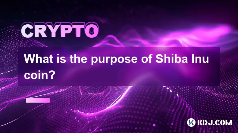 What is the purpose of Shiba Inu coin? What is the purpose of Shiba Inu coin?