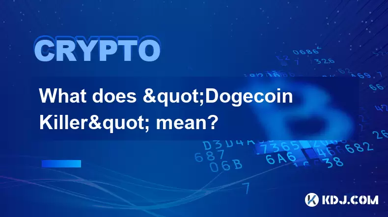 "Doge 코인 킬러"는 무엇을 의미합니까? "Doge 코인 킬러"는 무엇을 의미합니까?