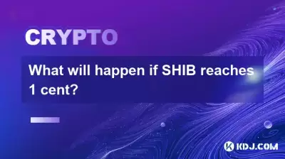 Was wird passieren, wenn Shib 1 Cent erreicht? Was wird passieren, wenn Shib 1 Cent erreicht?