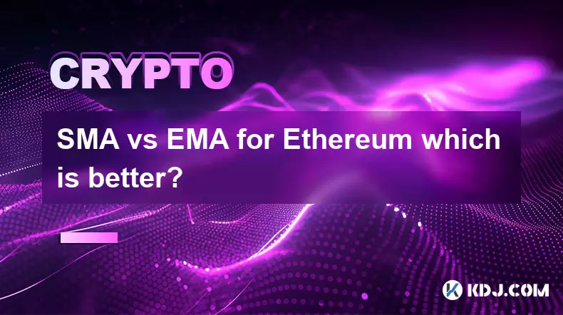 SMA vs EMA for Ethereum which is better? SMA vs EMA for Ethereum which is better?