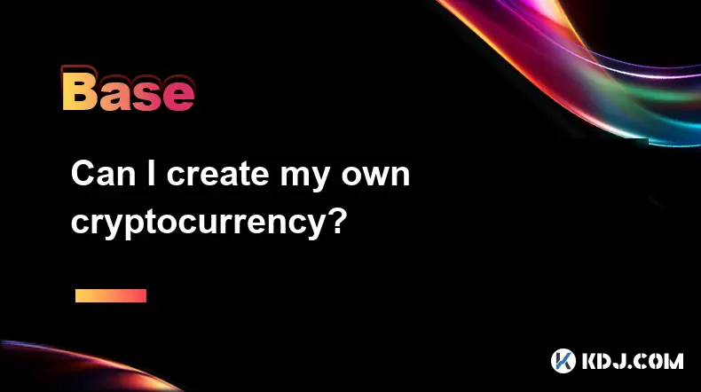 Can I create my own cryptocurrency? Can I create my own cryptocurrency?