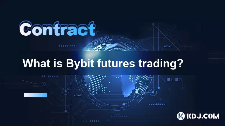 Bybit Futures 거래는 무엇입니까? Bybit Futures 거래는 무엇입니까?