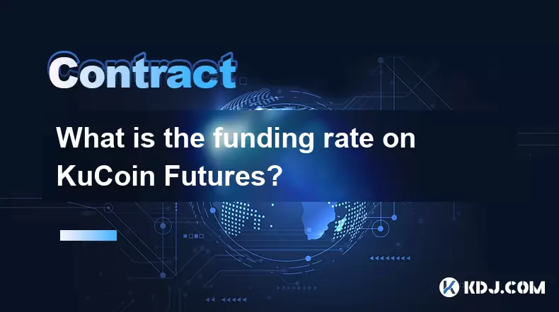 Was ist die Finanzierungsrate für Kucoin -Futures? Was ist die Finanzierungsrate für Kucoin -Futures?