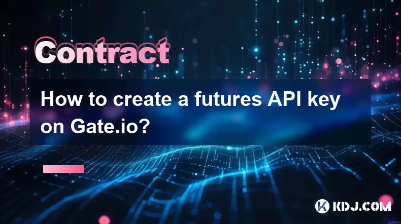 Comment créer une clé API Futures sur gate.io? Comment créer une clé API Futures sur gate.io?