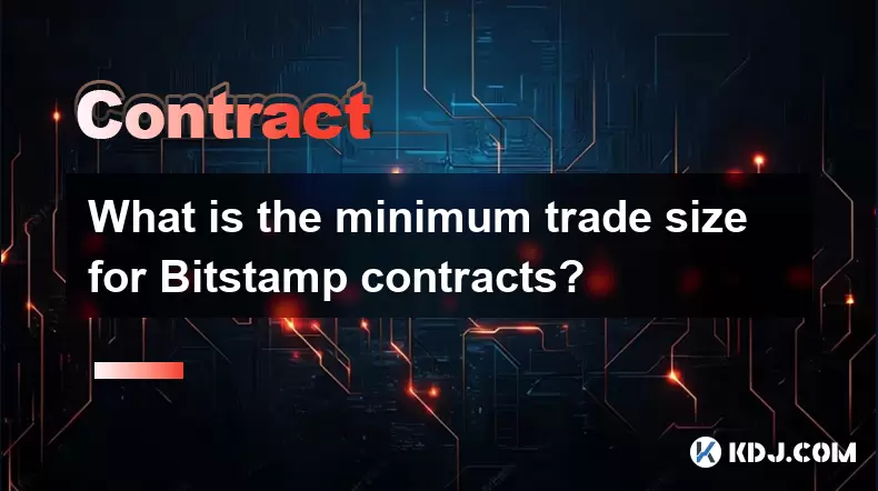 Quelle est la taille minimale du commerce pour les contrats Bitstamp? Quelle est la taille minimale du commerce pour les contrats Bitstamp?