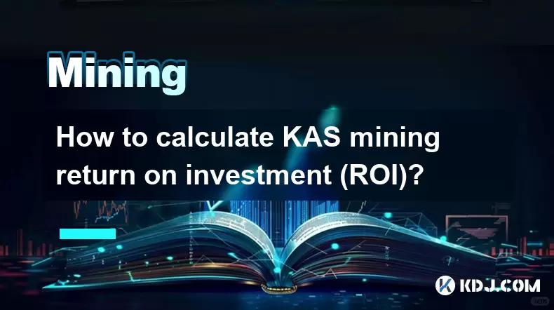 Kas Mining Return on Investment (ROI)를 계산하는 방법은 무엇입니까? Kas Mining Return on Investment (ROI)를 계산하는 방법은 무엇입니까?